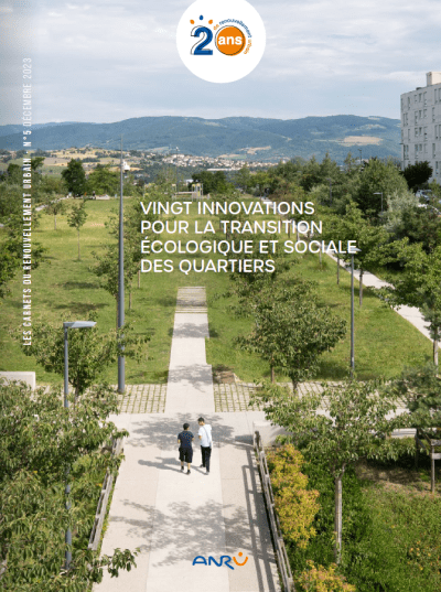 Carnet 20 ans ANRU - Vingt innovations pour la transition écologique et sociale des quartiers